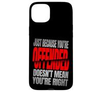 Just Because You’re Offended Doesn’t Mean You’re Right Quote Carcasa para iPhone 15 Plus