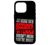 Just Because You’re Offended Doesn’t Mean You’re Right Quote Carcasa para iPhone 16 Pro