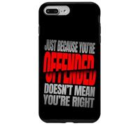 Just Because You’re Offended Doesn’t Mean You’re Right Quote Carcasa para iPhone 7 Plus/8 Plus