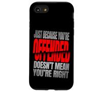 Just Because You’re Offended Doesn’t Mean You’re Right Quote Carcasa para iPhone SE (2020) / 7/8