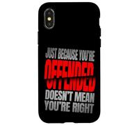 Just Because You’re Offended Doesn’t Mean You’re Right Quote Carcasa para iPhone X/XS
