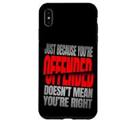 Just Because You’re Offended Doesn’t Mean You’re Right Quote Carcasa para iPhone XS MAX
