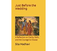 Just Before the Wedding: A Reflection on Clarity, Faith, and the Courage to Choose