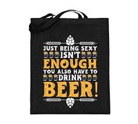 Just being sexy isn`t enough - You also have to drink beer! | Biertrinker Bier Party - Bolsa de yute (con asas largas), Negro , 38cm-42cm