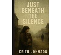 Just Beneath the Silence