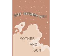 JUST BETWEEN US: A journal between Mother and Son, find new way to document a meaningful conversation.