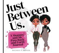 Just Between Us: A Mommy and Me Pass Back and Forth Journal