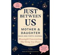 Just Between Us: A Mother and Daughter Back-and-Forth Journal for Meaningful Conversations, Shared Memories, and Lasting Connection