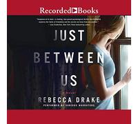 Just Between Us: A Novel