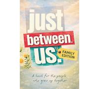 Just Between Us Family Edition: A Fill-In Memory Book with 40+ Guided Prompts to Help You Write the Words That Matter Most (The Just Between Us Collection)