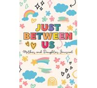 Just Between us Mother and Daughter Journal: Mom and Me Journal for Girls to Write Back and Forth to Their Moms Cute and Fun Communication Journal for ... and Feelings. Includes Prompts for Guidance
