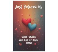 Just Between Us: Mother-Daughter Write It and Pass It Back Journal