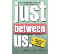 Just Between Us Unfiltered Thoughts Edition: A Fun Fill-In-the-Blank Gift Book for Friends Featuring 30 + Prompts, Quotes, an Audio Message, and a Bucket List (The Just Between Us Collection)