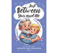 Just Between You and Me: Grandpa and Grandson Back-and-Forth Journal: A Guided Keepsake Filled with Prompts that Spark Bonding and Heartfelt Conversations
