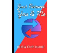 Just Between You and Me Jounal: Back and Forth Journal for Parents, Kids and Partners