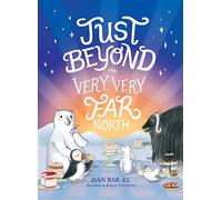 Just Beyond the Very, Very Far North (Very, Very Far North, 2)