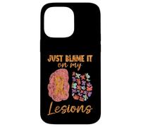Just Blame It On My Lesions Esclerosis múltiple Carcasa para iPhone 14 Pro Max