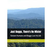 Just Boggs, There's No Mister: Sixteen Humans and Boggs Lost his Job (The Clearing on the Mountain Series)