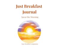 Just Breakfast Journal: Savor the Morning