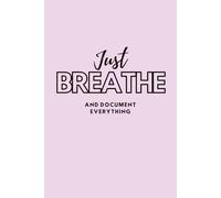 Just Breathe, And Document Everything: Pink Coparenting Notebook/Journal: 200 Entries, 6"x9", 100 Lined Pages