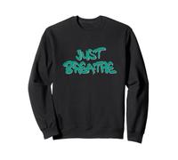 Just Breathe Calm Mind Positive Reminder Quote Sudadera
