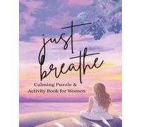 Just Breathe: Calming puzzle and activity book for women