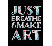 Just Breathe & Make Art