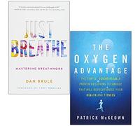 Just Breathe Mastering Breathwork By Dan Brule & The Oxygen Advantage By Patrick McKeown 2 Books Collection Set