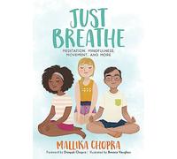 Just Breathe: Meditation, Mindfulness, Movement, and More (Just Be)