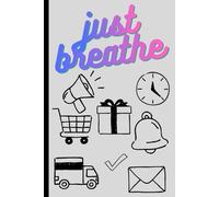 Just Breathe: Notebook for Self, Friends and family