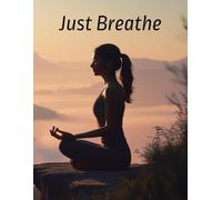 Just Breathe: Notebook to Personal use, for Children, for Women, for Men, Students, For the Office, 130 pages