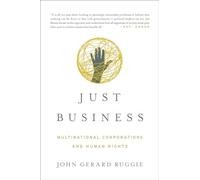 Just Business: Multinational Corporations and Human Rights: 0 (Norton Global Ethics Series)