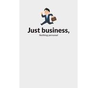 Just business, nothing personal | Nothing personal, just business: A Stylish Notebook Journal for Both Business and Personal Use