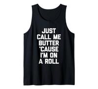 Just Call Me Butter 'Cause I'm On A Roll - Comida Divertida Camiseta sin Mangas