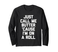 Just Call Me Butter 'Cause I'm On A Roll - Comida Divertida Manga Larga