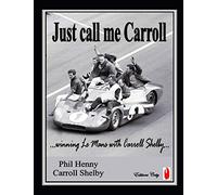 Just call me Carroll: Racing at Le Mans with Carroll Shelby (American Racing Icons)