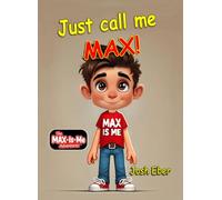 Just Call Me MAX! (MAX-IS-ME Adventures)