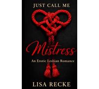 JUST CALL ME MISTRESS (The Sapphic Awakening Series)