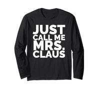 Just Call Me Mrs. Claus Shirt - Santa Claus Christmas tee Manga Larga