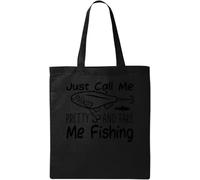 Just Call Me Pretty and Take Me Fishing - Bolsa de algodón ecológico natural, color negro, Black, Talla única