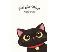 Just Cat Things - Notebook: A Cute Lined Notebook for Cat Lovers
