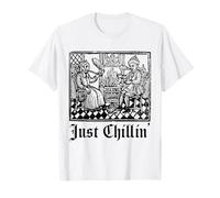 Just Chilling Funny Historia Medieval Feria del Renacimiento Camiseta