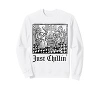 Just Chilling Funny Historia Medieval Feria del Renacimiento Sudadera