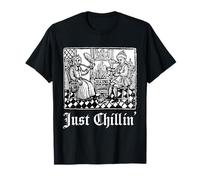 Just Chilling Funny Medieval History Renacimiento Oculto Camiseta