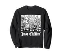 Just Chilling Funny Medieval History Renacimiento Oculto Sudadera