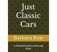 Just Classic Cars: A Detailed Adult Colouring Book