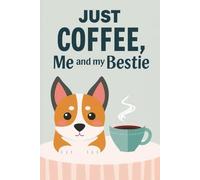 Just Coffee, Me and My Bestie: Cute Lined Journal for Women | Funny Friendship Notebook, Daily Writing Journal, and Gift Idea for Coffee Lovers, Dog Moms, and Best Friends (6x9 in, 120 Pages)