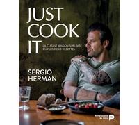Just cook it: La cuisine maison sublimée en plus de 80 recettes