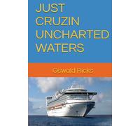 JUST CRUZIN UNCHARTED WATERS