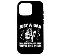 Just Dad Came Back Milk Día del Padre Mapache Papa Hombres Carcasa para iPhone 16 Pro